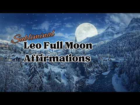 Bask in the Leo Full Moon: Ignite Your Inner Radiance with Powerful Affirmations | Subliminal