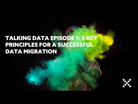Talking Data episode 1: 5 principles for a successful data migration
