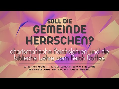 Soll die Gemeinde herrschen? - Charismatische Reichslehren und die biblische Lehre vom Reich Gottes