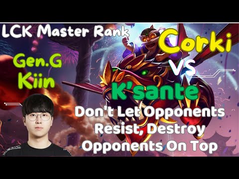 GenG.Kiin Corki vs K'sante, Don't Let Opponents Resist, Destroy Opponents On Top | Gaming Master LOL