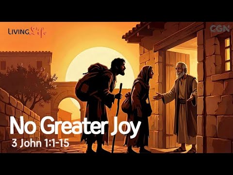 No Greater Joy (3 John 1:1-15) Living Life 01/11/2026 Christian Daily Bible Meditation