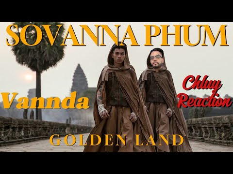 CHLUY REACTION: VANNDA - សុវណ្ណភូមិ (GOLDEN LAND) MV