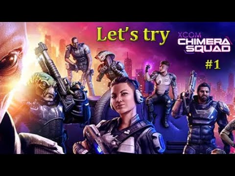 Let's Try X-COM Chimera Squad, part 1 - Picking Grey Phoenix