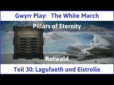 The White March Teil 30 - Lagufaeth und Eistrolle - Let's Play