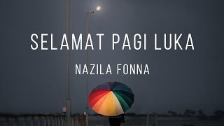 Download lagu Selamat Pagi Luka - Nazila Fonna (Video Lirik) mp3