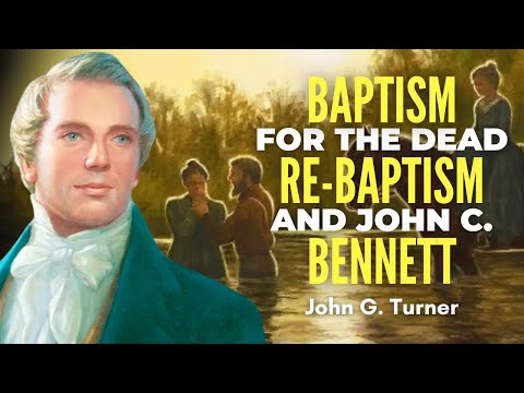 Baptism for the Dead, Re-Baptism and John C. Bennett - John Turner Pt. 26 | Ep. 2100