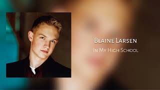 In My High School - Blaine Larsen
