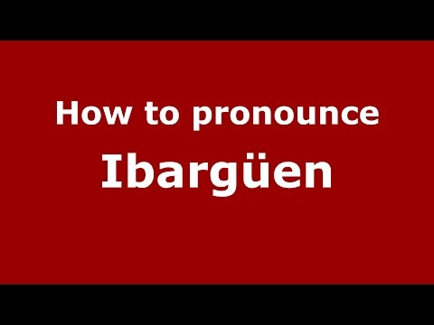 How to pronounce Ibargüen (Colombian Spanish/Colombia)  - PronounceNames.com