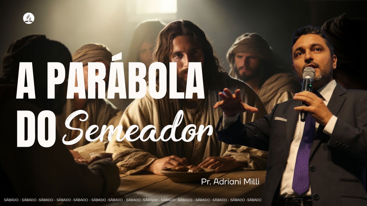 A PARÁBOLA DO SEMEADOR - Pr. Adriani Milli