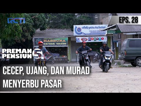 Preman Pensiun 5 - Cecep, Ujang, dan MuradMenyerbu Pasar