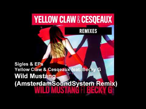 Yellow Claw & Cesqeaux feat. Becky G - Wild Mustang (AmsterdamSoundSystem Remix)