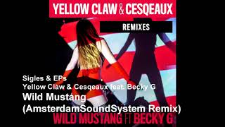 Yellow Claw &amp; Cesqeaux feat. Becky G - Wild Mustang (AmsterdamSoundSystem Remix)