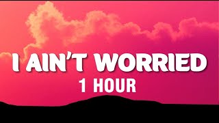 [1 HOUR] OneRepublic - I Ain’t Worried (Lyrics)