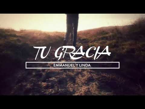 Tu Gracia - Emmanuel y Linda