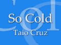 So Cold - Taio Cruz [LYRICS*] 