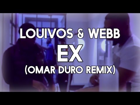 LouiVos Ft. Webb - Ex (Omar Duro Remix)