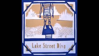 I Don&#39;t Really See You Anymore - Lake Street Dive