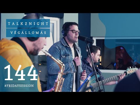TALK2NIGHT - Végállomás // LIVE At SoundCam Studio