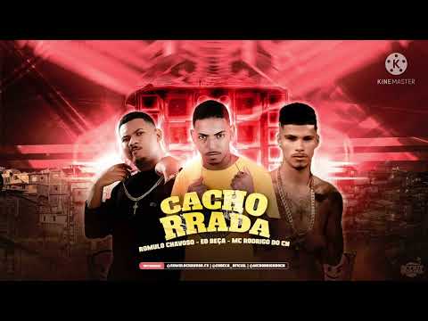ROMULO CHAVOSO , E O BENÇA , MC RODRIGO DA CN - CACHORRADA