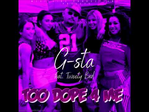 G-sta feat. Tweety Brd - Too Dope 4 Me