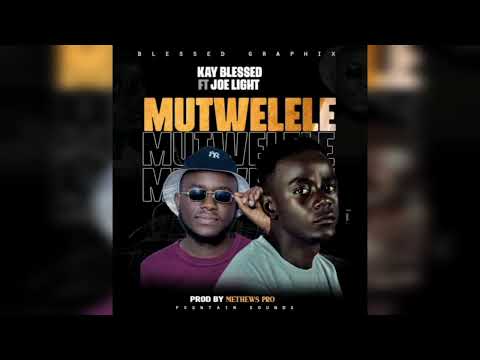KAY BLESSED FT JOE LIGHT-MUTWELELE MP3 OFFICIAL