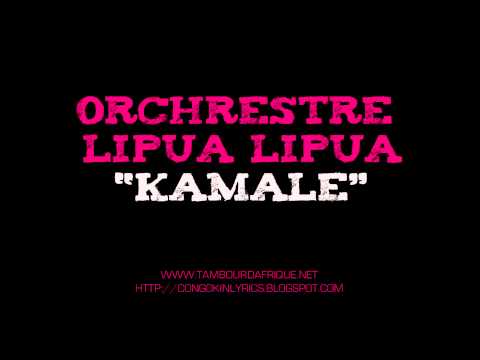 Orchestre Lipua Lipua - Kamale