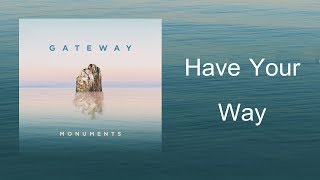 Have Your Way | CD Monuments - gateway Worship
