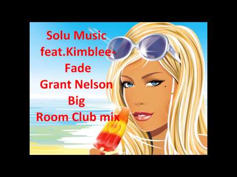 **FULL HD***Solu Music feat. Kimblee -Fade (Grant Nelson Big Room Club mix)