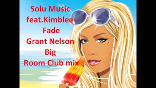 **FULL HD***Solu Music feat. Kimblee -Fade (Grant Nelson Big Room Club mix)