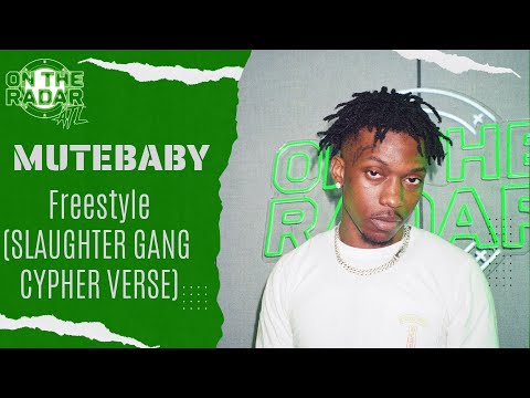 The Mute Baby "On The Radar" Freestyle (SLAUGHTER GANG CYPHER)