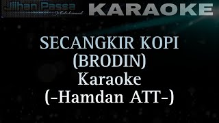 Download lagu Secangkir Kopi (Brodin) Karaoke / HAMDAN ATT mp3
