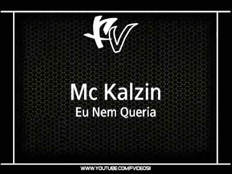 Mc Kalzin -  Eu Nem Queria.
