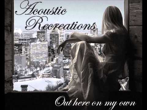 Acoustic Recreations - Out here on my own (Irene Cara)