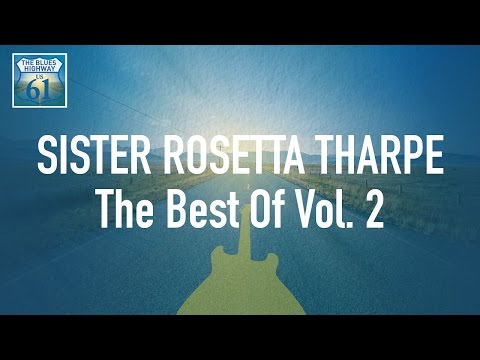 Sister Rosetta Tharpe - The Best Of Vol 2 (Full Album / Album complet)