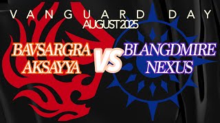 VANGUARD DAY (August 2025) Round 3 - Bavsargra Aksayya VS Blangdmire Nexus