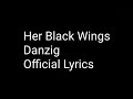 Her Black Wings - Danzig - Official Lyrics