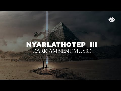 Nyarlathotep  - Dark Music Part 3 / 3