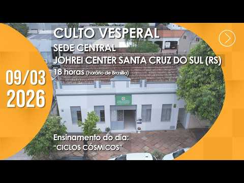 Culto Vesperal | Sede Central / Santa Cruz do Sul (RS) - 09/03/2026