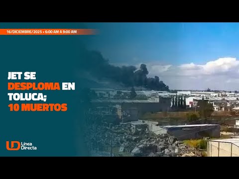 Jet se desploma en Toluca; 10 muertos | #EnVivo! 🎙️🟠 Línea Directa con Víctor Torres | 16•12•2025