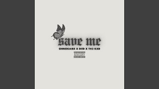save me. (feat. Di!d &amp; TH3 KXD)