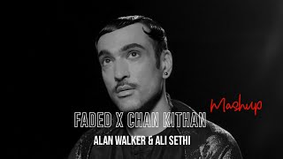 Alan Walker x Ali Sethi Mashup - Faded x Chan Kith