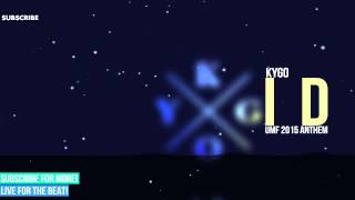 Kygo - ID [UMF 2015 Anthem]