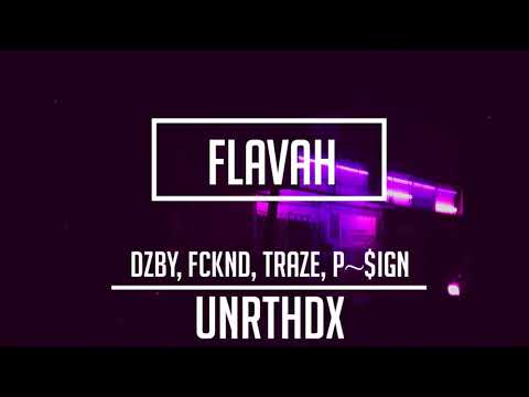 FLAVAH - DZBY feat FCKND, TRAZE, P~$IGN