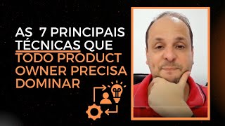 As 7 principais técnicas que todo Product Owner precisa dominar