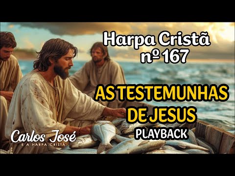 AS TESTEMUNHAS DE JESUS - Harpa Cristã nº 167 - CARLOS JOSÉ (playback)