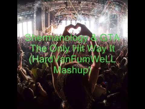Shermanology & GTA   The Only Hit Way It (HardVanFumWeLL Mashup)