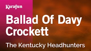 Karaoke Ballad Of Davy Crockett - The Kentucky Headhunters *
