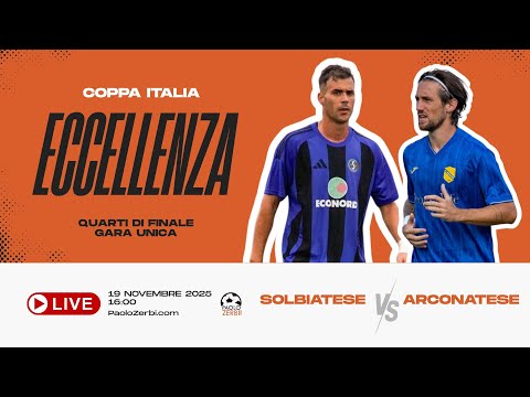 [DIRETTA] Coppa Italia Eccellenza | Quarti di Finale | SOLBIATESE - ARCONATESE