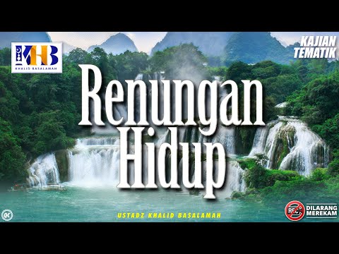 Kajian Tematik: Renungan Hidup - Khalid Basalamah