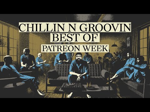 Chillin 'n' Groovin - Best Of (12h DJ Set) | Patreon Week Live